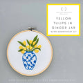 Hand Embroidery Kit - Yellow Tulips in Ginger Jar