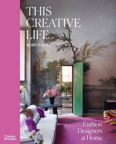 This Creative Life: Fashion Designers at Home: Hardcover