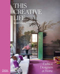 This Creative Life: Fashion Designers at Home: Hardcover
